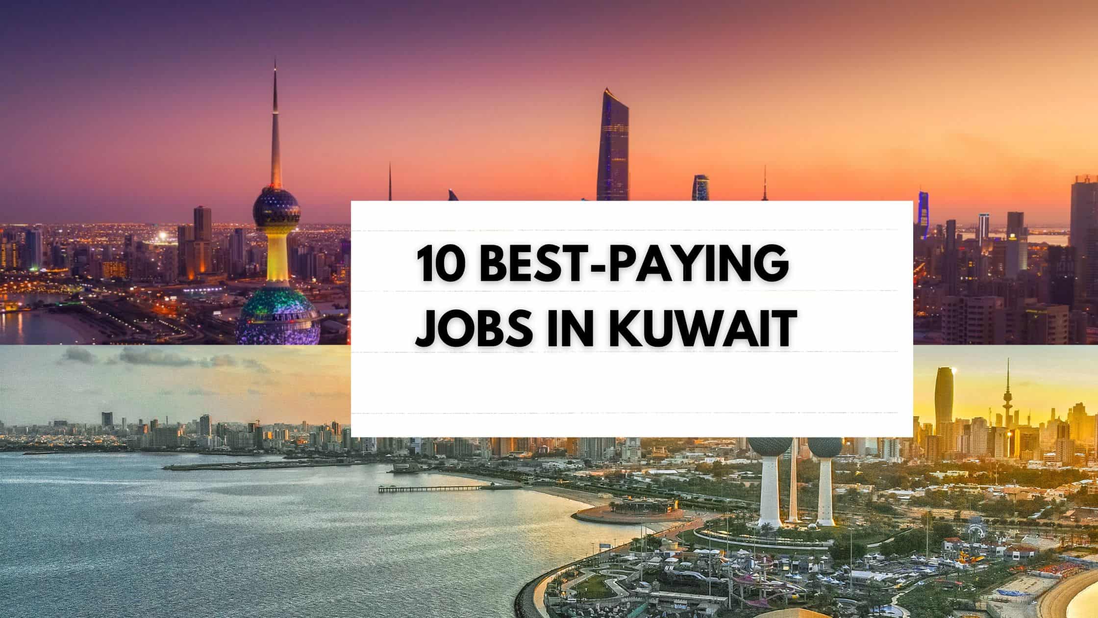 10 Best paying Jobs In Kuwait 2023 The Kuwait Blog