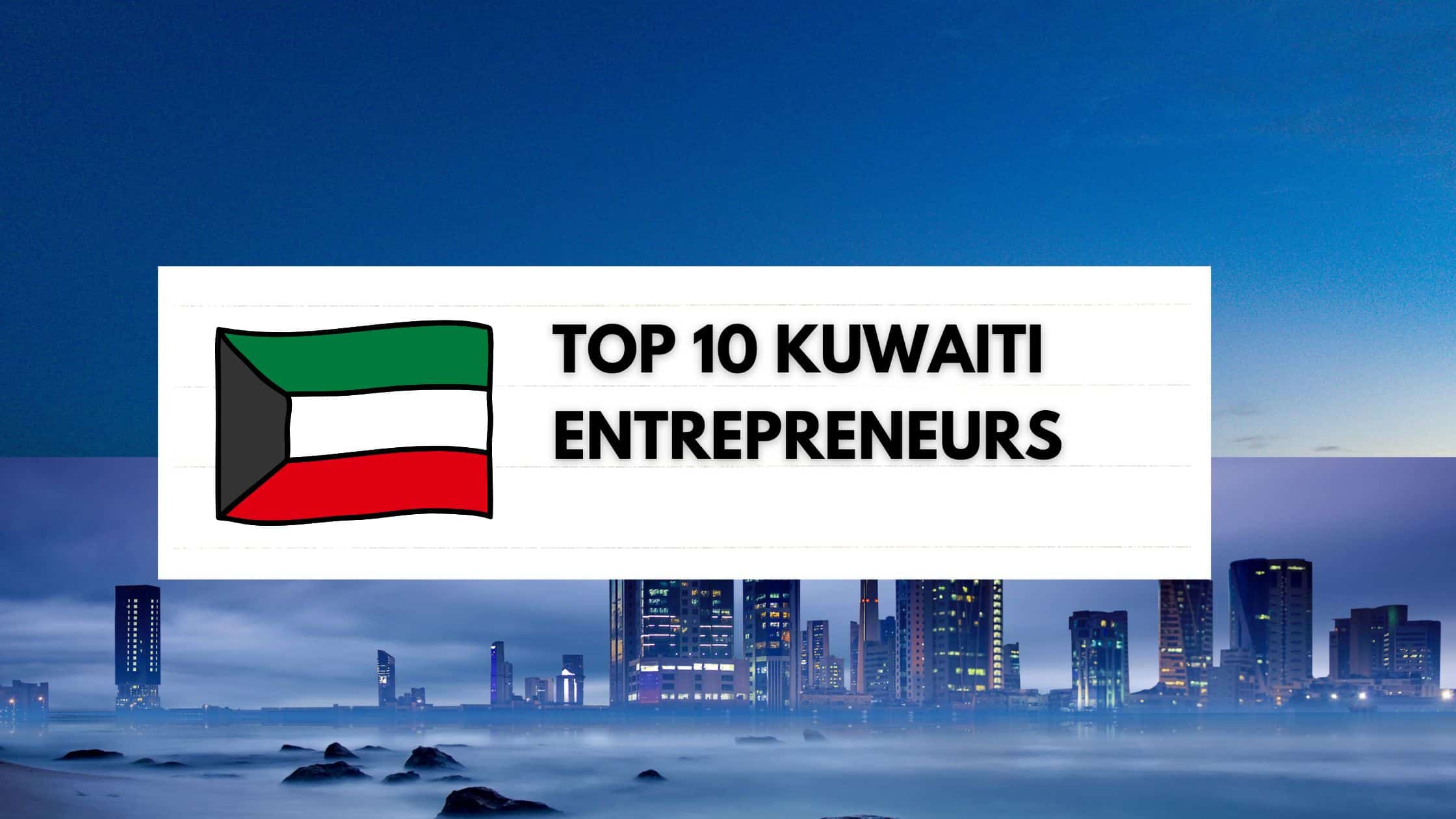 Top 10 Kuwaiti Entrepreneurs