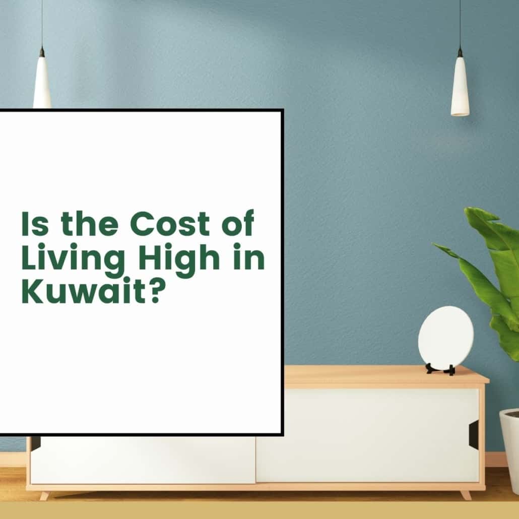 Is the Cost of Living High in Kuwait?